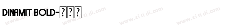 Dinamit Bold字体转换 Dinamit Bold字体转换